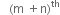 space space space left parenthesis straight m space plus straight n right parenthesis to the power of th