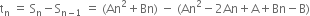 straight t subscript straight n space equals space straight S subscript straight n minus straight S subscript straight n minus 1 end subscript space equals space left parenthesis An squared plus Bn right parenthesis space minus space left parenthesis An squared minus 2 An plus straight A plus Bn minus straight B right parenthesis