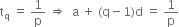 straight t subscript straight q space equals space 1 over straight p space rightwards double arrow space space straight a space plus space left parenthesis straight q minus 1 right parenthesis straight d space equals space 1 over straight p