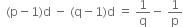 space space left parenthesis straight p minus 1 right parenthesis straight d space minus space left parenthesis straight q minus 1 right parenthesis straight d space equals space 1 over straight q minus space 1 over straight p