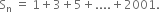 straight S subscript straight n space equals space 1 plus 3 plus 5 plus.... plus 2001.