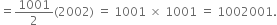 equals 1001 over 2 left parenthesis 2002 right parenthesis space equals space 1001 space cross times space 1001 space equals space 1002001.