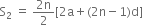 straight S subscript 2 space equals space fraction numerator 2 straight n over denominator 2 end fraction left square bracket 2 straight a plus left parenthesis 2 straight n minus 1 right parenthesis straight d right square bracket