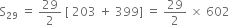 straight S subscript 29 space equals space 29 over 2 space left square bracket space 203 space plus space 399 right square bracket space equals space 29 over 2 space cross times space 602