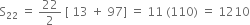 straight S subscript 22 space equals space 22 over 2 space left square bracket space 13 space plus space 97 right square bracket space equals space 11 space left parenthesis 110 right parenthesis space equals space 1210