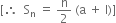 left square bracket therefore space space straight S subscript straight n space equals space straight n over 2 space left parenthesis straight a space plus space straight l right parenthesis right square bracket