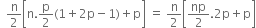 space space straight n over 2 open square brackets straight n. straight p over 2 left parenthesis 1 plus 2 straight p minus 1 right parenthesis plus straight p close square brackets space equals space straight n over 2 open square brackets np over 2.2 straight p plus straight p close square brackets