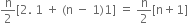 straight n over 2 left square bracket 2. space 1 space plus space left parenthesis straight n space minus space 1 right parenthesis 1 right square bracket space equals space straight n over 2 left square bracket straight n plus 1 right square bracket