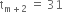 straight t subscript straight m plus 2 end subscript space equals space 31