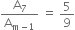 straight A subscript 7 over straight A subscript straight m minus 1 end subscript space equals space 5 over 9