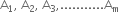 straight A subscript 1 comma space straight A subscript 2 comma space straight A subscript 3 comma........... straight A subscript straight m