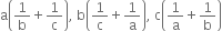 straight a open parentheses 1 over straight b plus 1 over straight c close parentheses comma space straight b open parentheses 1 over straight c plus 1 over straight a close parentheses comma space straight c open parentheses 1 over straight a plus 1 over straight b close parentheses