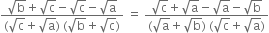fraction numerator square root of straight b plus square root of straight c minus square root of straight c minus square root of straight a over denominator left parenthesis square root of straight c plus square root of straight a right parenthesis space left parenthesis square root of straight b plus square root of straight c right parenthesis end fraction space equals space fraction numerator square root of straight c plus square root of straight a minus square root of straight a minus square root of straight b over denominator left parenthesis square root of straight a plus square root of straight b right parenthesis space left parenthesis square root of straight c plus square root of straight a right parenthesis end fraction