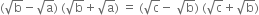 left parenthesis square root of straight b minus square root of straight a right parenthesis space left parenthesis square root of straight b plus square root of straight a right parenthesis space equals space left parenthesis square root of straight c minus space square root of straight b right parenthesis space left parenthesis square root of straight c plus square root of straight b right parenthesis