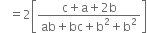 space space space equals 2 open square brackets fraction numerator straight c plus straight a plus 2 straight b over denominator ab plus bc plus straight b squared plus straight b squared end fraction close square brackets