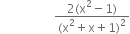 space space space space space space space space space space space space space space space space space space fraction numerator 2 left parenthesis straight x squared minus 1 right parenthesis over denominator left parenthesis straight x squared plus straight x plus 1 right parenthesis squared end fraction