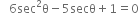 space space space 6 sec squared straight theta minus 5 secθ plus 1 equals 0