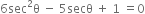 6 sec squared straight theta space minus space 5 secθ space plus space 1 space equals 0