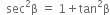 space space sec squared straight beta space equals space 1 plus tan squared straight beta