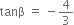 tanβ space equals space minus 4 over 3