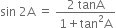 sin space 2 straight A space equals space fraction numerator 2 space tanA over denominator 1 plus tan squared straight A end fraction