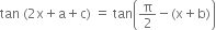 tan space left parenthesis 2 straight x plus straight a plus straight c right parenthesis space equals space tan open parentheses straight pi over 2 minus left parenthesis straight x plus straight b right parenthesis close parentheses