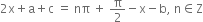 2 straight x plus straight a plus straight c space equals space nπ space plus space straight pi over 2 minus straight x minus straight b comma space straight n element of straight Z