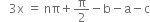 space space space 3 straight x space equals space nπ plus straight pi over 2 minus straight b minus straight a minus straight c