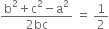 fraction numerator straight b squared plus straight c squared minus straight a squared over denominator 2 bc end fraction space equals space 1 half