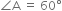 angle straight A space equals space 60 degree