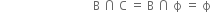 space space space space space space space space space space space space space space space space space space space space space space space space space space space space space space space straight B space intersection space straight C space equals space straight B space intersection space straight ϕ space equals space straight ϕ