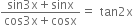 fraction numerator sin 3 straight x plus sinx over denominator cos 3 straight x plus cosx end fraction equals tan 2 straight x