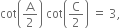 cot open parentheses straight A over 2 close parentheses space cot open parentheses straight C over 2 close parentheses space equals space 3 comma