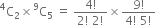 straight C presuperscript 4 subscript 2 cross times straight C presuperscript 9 subscript 5 space equals space fraction numerator 4 factorial over denominator 2 factorial space 2 factorial end fraction cross times fraction numerator 9 factorial over denominator 4 factorial space 5 factorial end fraction