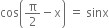 cos open parentheses straight pi over 2 minus straight x close parentheses space equals space sinx