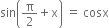 sin open parentheses straight pi over 2 plus straight x close parentheses space equals space cosx