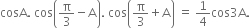 cosA. space cos open parentheses straight pi over 3 minus straight A close parentheses. space cos open parentheses straight pi over 3 plus straight A close parentheses space equals space 1 fourth cos 3 straight A.