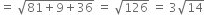 equals space square root of 81 plus 9 plus 36 end root space equals space square root of 126 space equals space 3 square root of 14