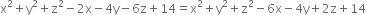 straight x squared plus straight y squared plus straight z squared minus 2 straight x minus 4 straight y minus 6 straight z plus 14 equals straight x squared plus straight y squared plus straight z squared minus 6 straight x minus 4 straight y plus 2 straight z plus 14