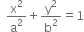space space straight x squared over straight a squared plus straight y squared over straight b squared equals 1