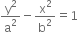 straight y squared over straight a squared minus straight x squared over straight b squared equals 1