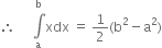 therefore space space space space space integral from straight a to straight b of xdx space equals space 1 half left parenthesis straight b squared minus straight a squared right parenthesis