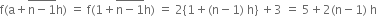 straight f left parenthesis straight a plus stack straight n minus 1 with bar on top straight h right parenthesis space equals space straight f left parenthesis 1 plus stack straight n minus 1 with bar on top straight h right parenthesis space equals space 2 open curly brackets 1 plus left parenthesis straight n minus 1 right parenthesis space straight h close curly brackets space plus 3 space equals space 5 plus 2 left parenthesis straight n minus 1 right parenthesis space straight h