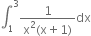 integral subscript 1 superscript 3 fraction numerator 1 over denominator straight x squared left parenthesis straight x plus 1 right parenthesis end fraction dx