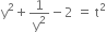 straight y squared plus 1 over straight y squared minus 2 space equals space straight t squared