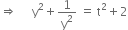 rightwards double arrow space space space space space straight y squared plus 1 over straight y squared space equals space straight t squared plus 2