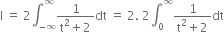 straight I space equals space 2 integral subscript negative infinity end subscript superscript infinity fraction numerator 1 over denominator straight t squared plus 2 end fraction dt space equals space 2. space 2 integral subscript 0 superscript infinity fraction numerator 1 over denominator straight t squared plus 2 end fraction dt