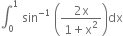 integral subscript 0 superscript 1 space sin to the power of negative 1 end exponent space open parentheses fraction numerator 2 straight x over denominator 1 plus straight x squared end fraction close parentheses dx