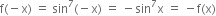 straight f left parenthesis negative straight x right parenthesis space equals space sin to the power of 7 left parenthesis negative straight x right parenthesis space equals space minus sin to the power of 7 straight x space equals space minus straight f left parenthesis straight x right parenthesis
