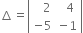 increment equals open vertical bar table row cell space space space 2 end cell cell space space 4 end cell row cell negative 5 end cell cell negative 1 end cell end table close vertical bar
